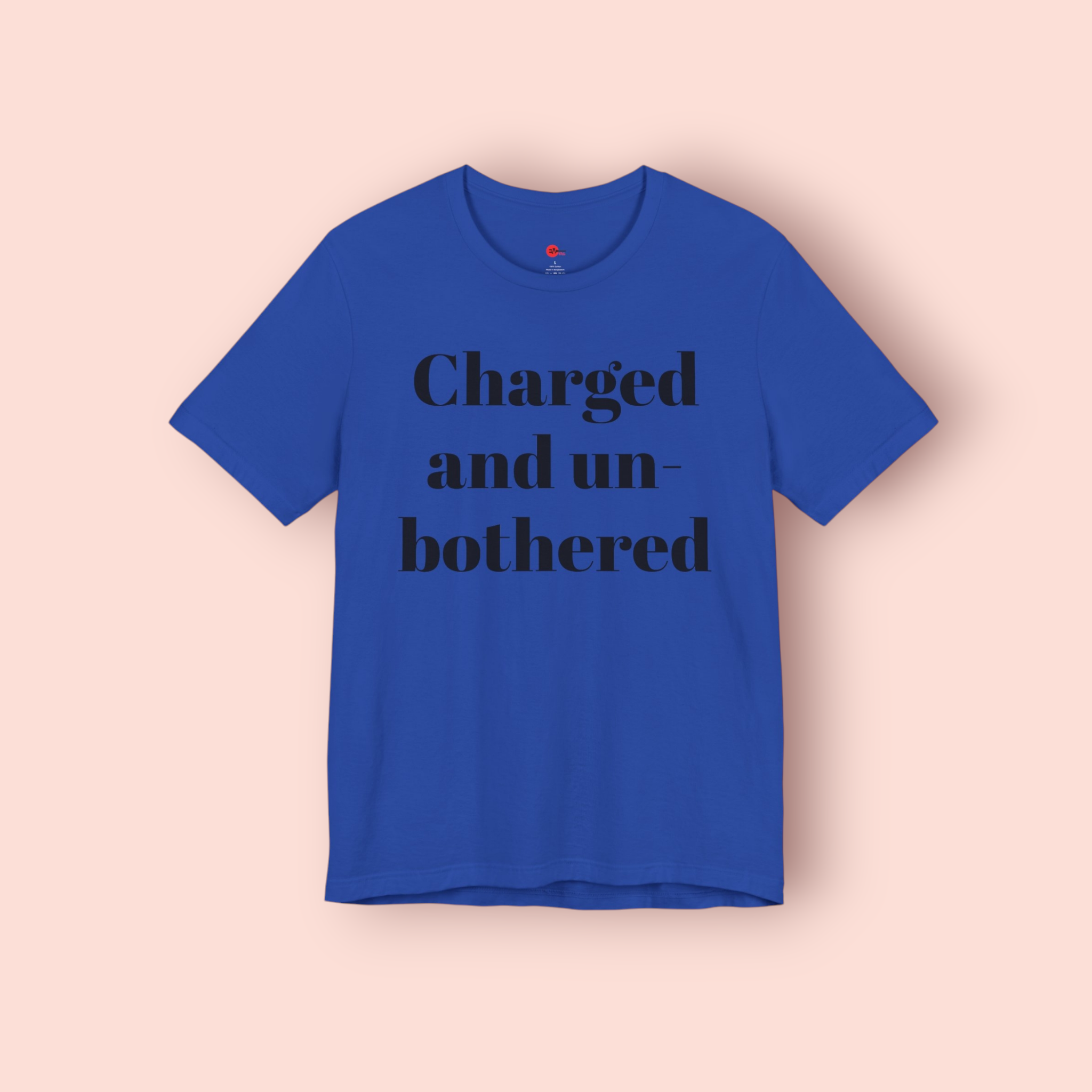 Charged and Un-bothered Men's/Women's Unisex Jersey Short Sleeve Tee