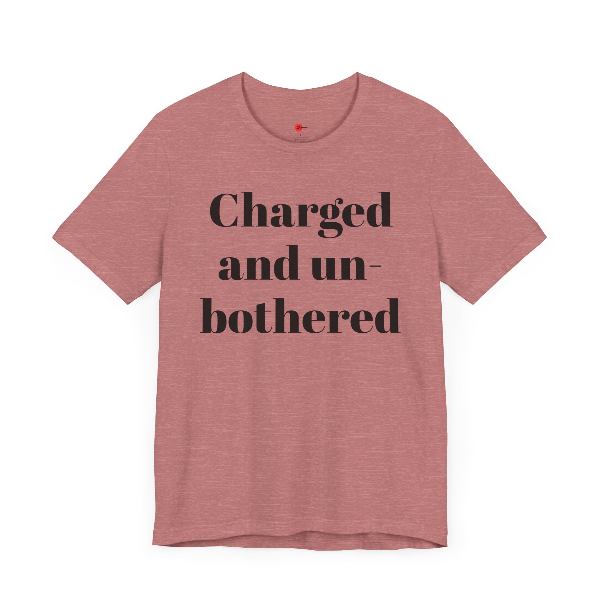 Charged and Un-bothered Men's/Women's Unisex Jersey Short Sleeve Tee