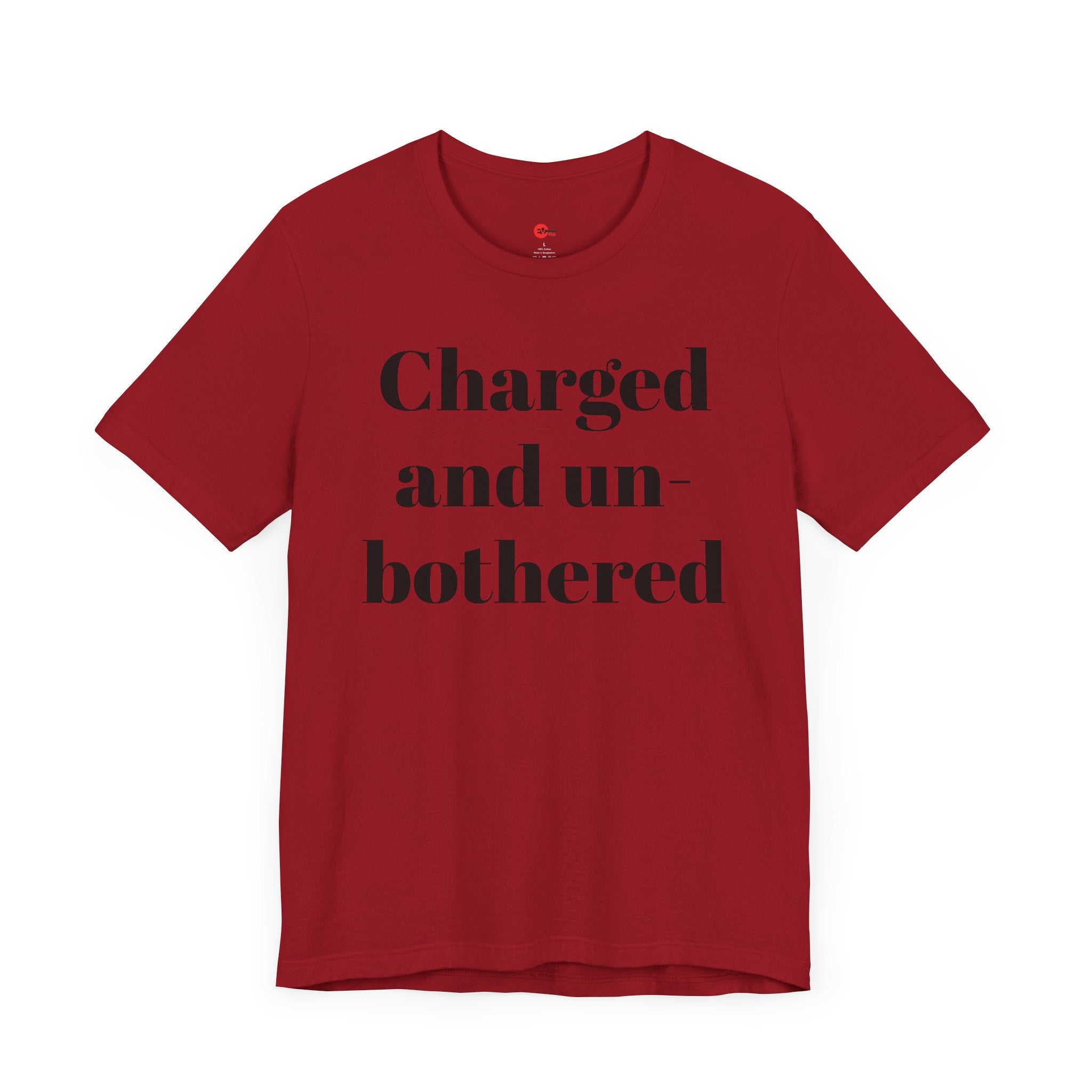 Charged and Un-bothered Men's/Women's Unisex Jersey Short Sleeve Tee