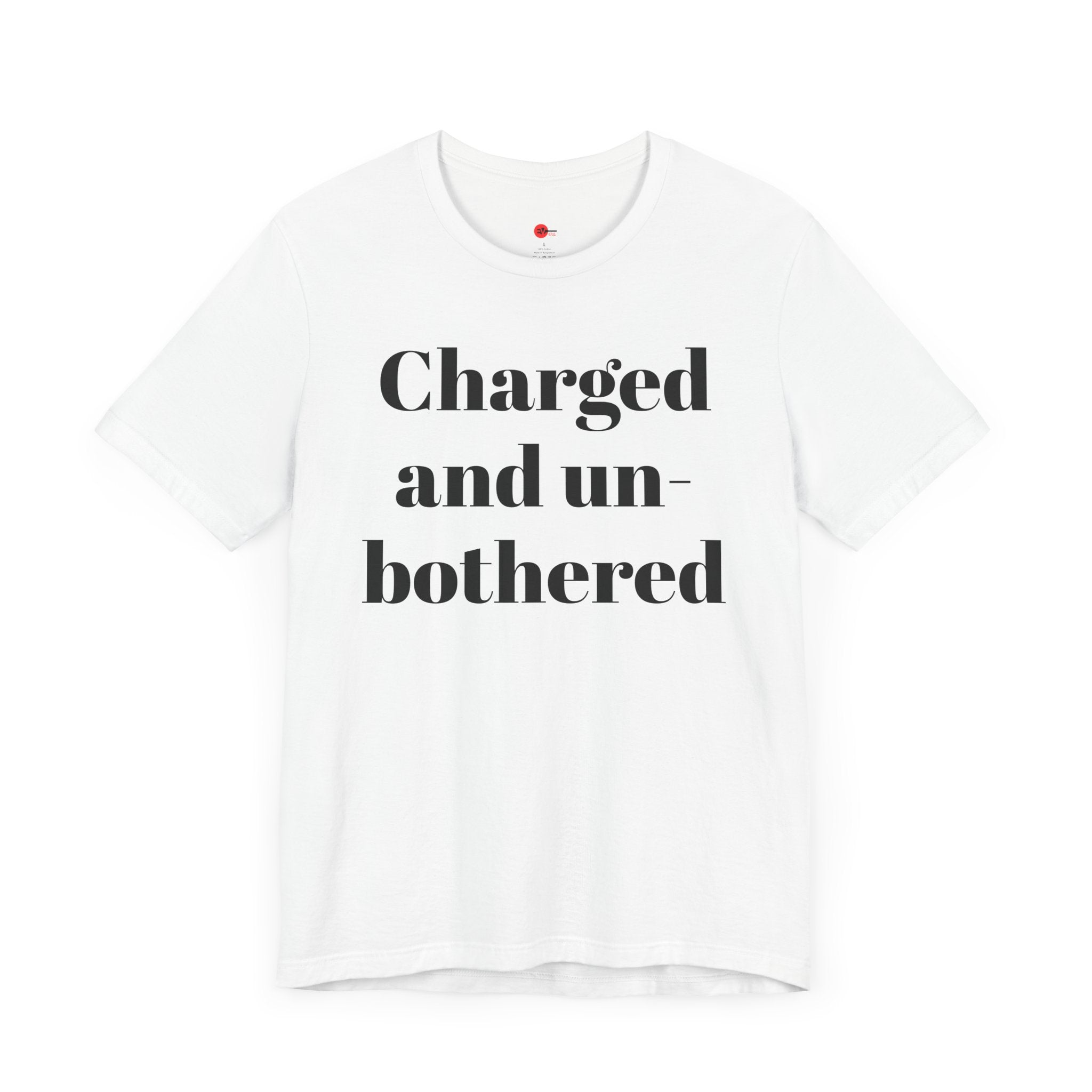 Charged and Un-bothered Men's/Women's Unisex Jersey Short Sleeve Tee