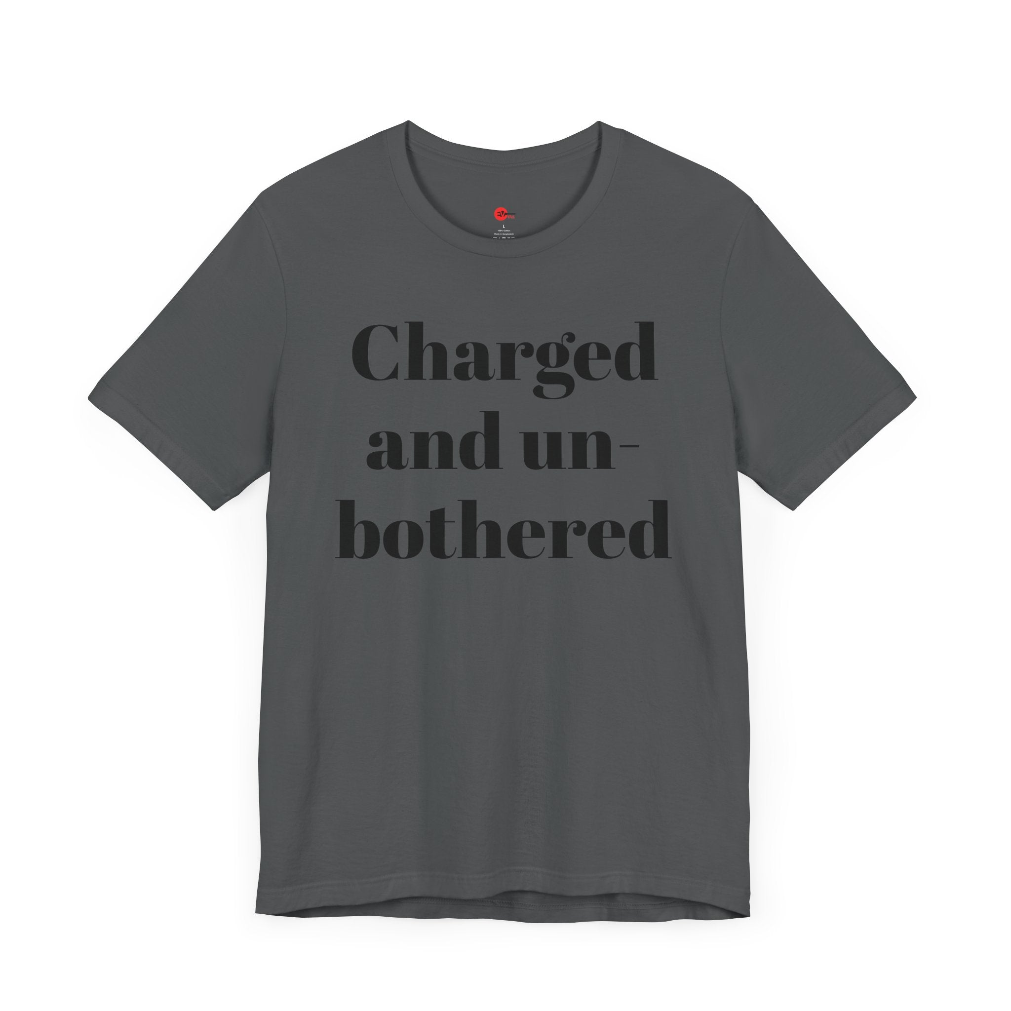 Charged and Un-bothered Men's/Women's Unisex Jersey Short Sleeve Tee