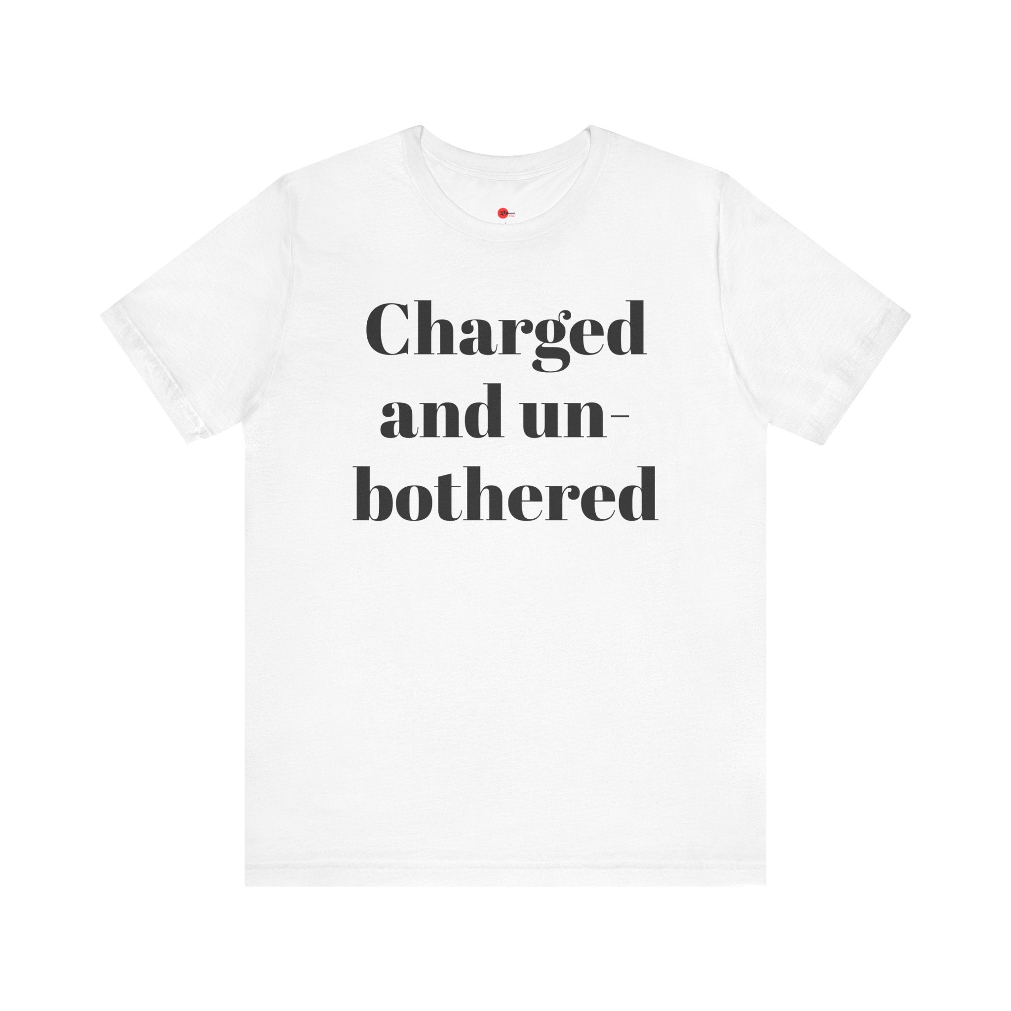 Charged and Un-bothered Men's/Women's Unisex Jersey Short Sleeve Tee