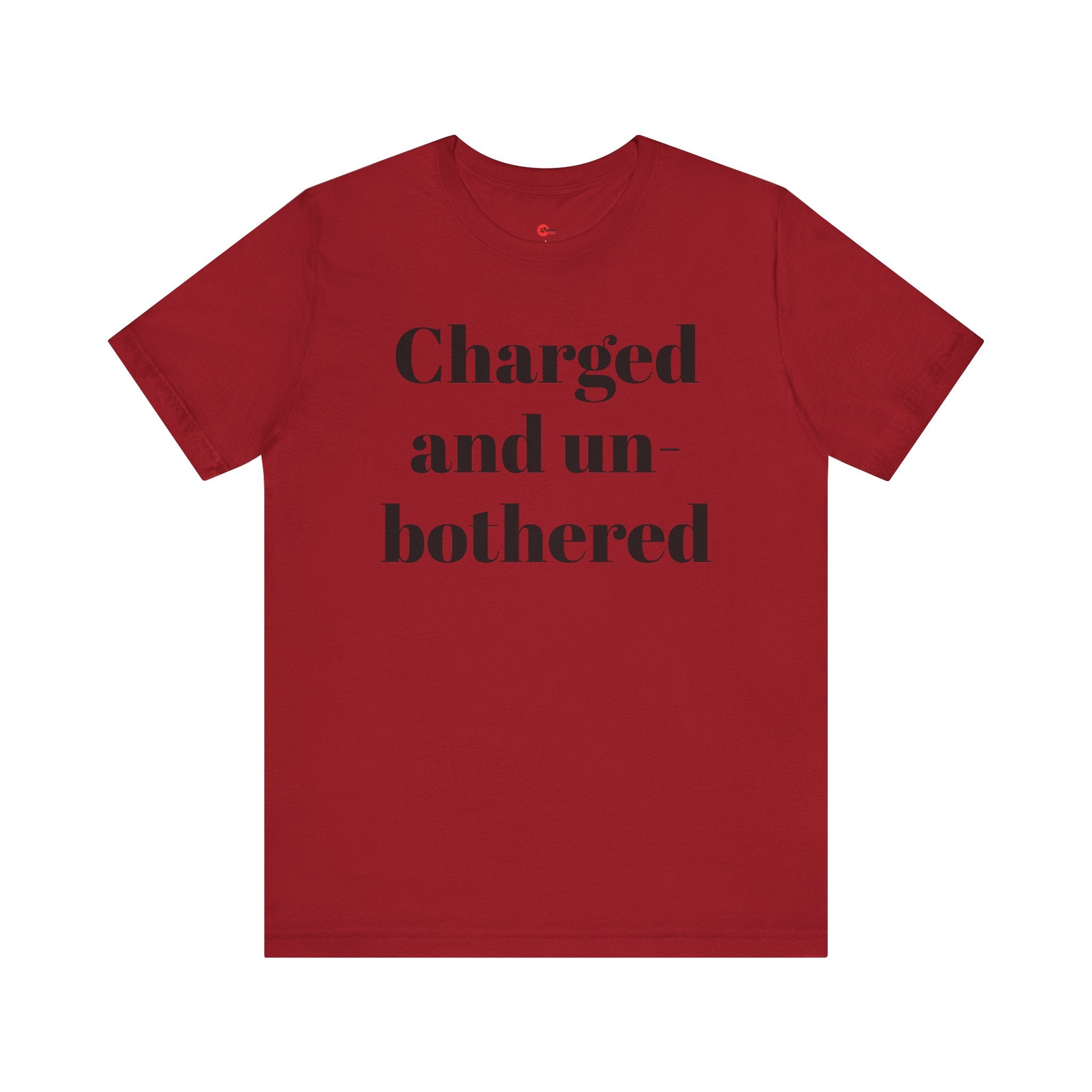 Charged and Un-bothered Men's/Women's Unisex Jersey Short Sleeve Tee