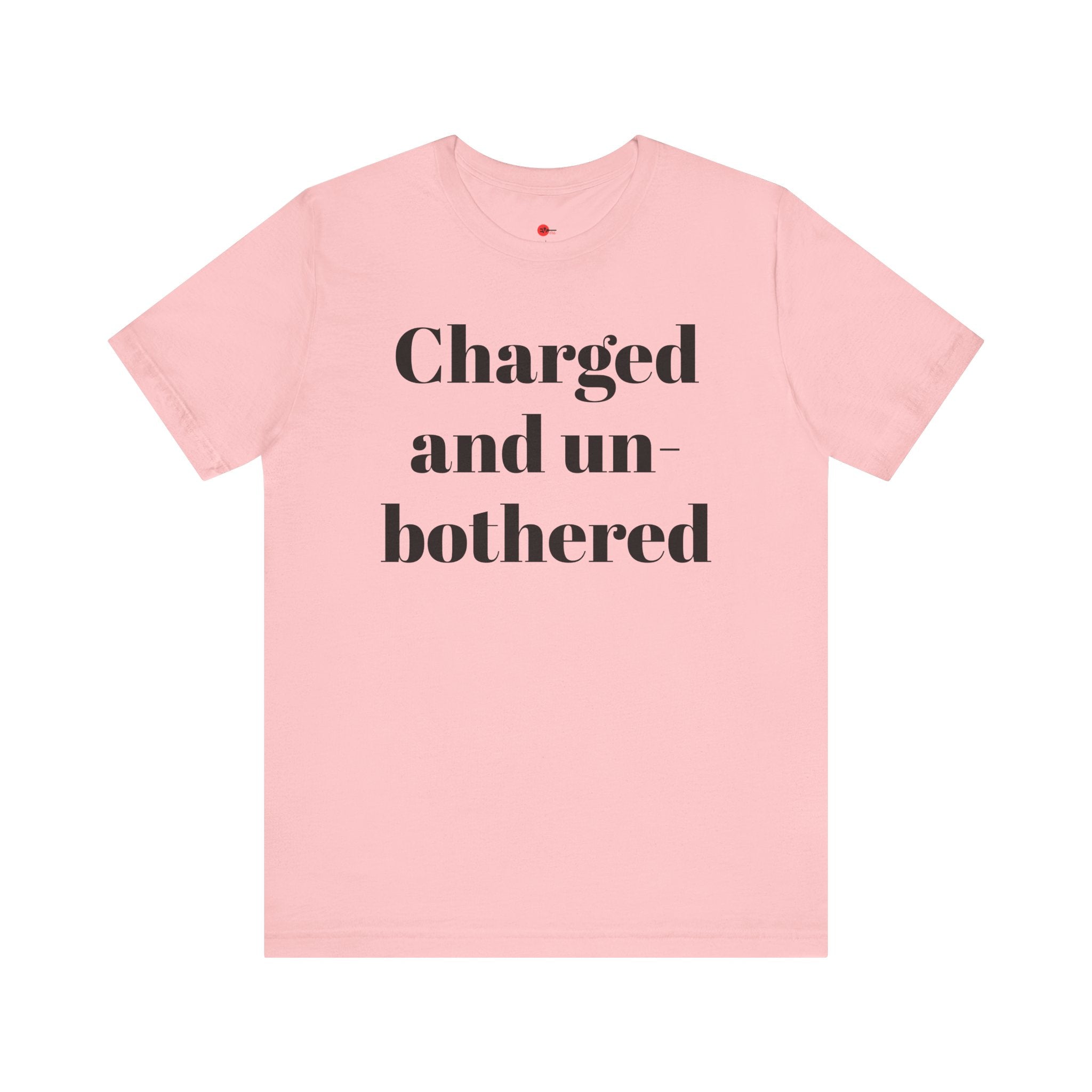 Charged and Un-bothered Men's/Women's Unisex Jersey Short Sleeve Tee