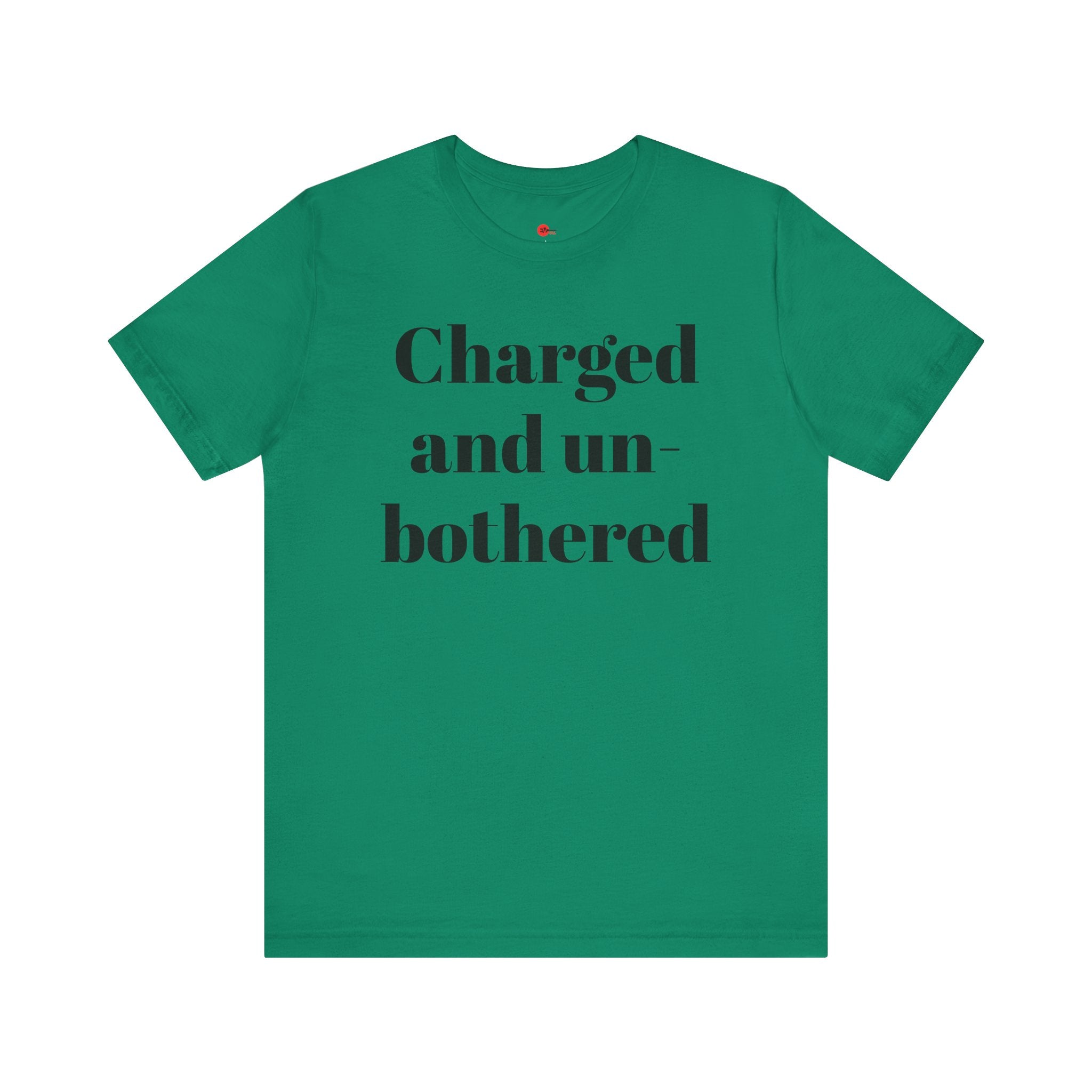 Charged and Un-bothered Men's/Women's Unisex Jersey Short Sleeve Tee